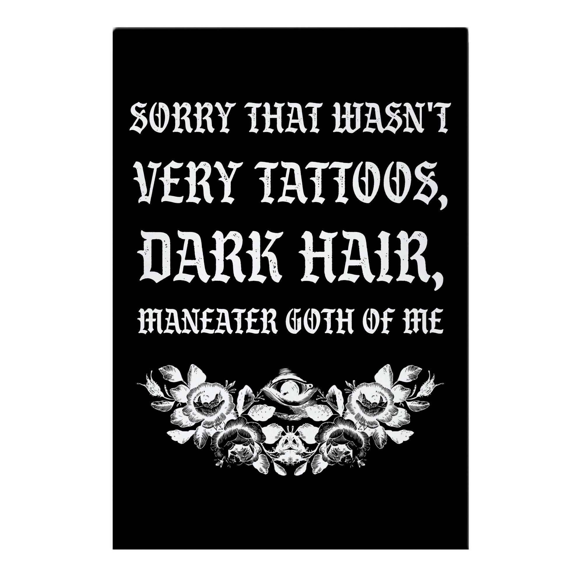 Sorry That Wasn't Very Tattoos, Dark Hair, Maneater Goth Of Me Garden Flag